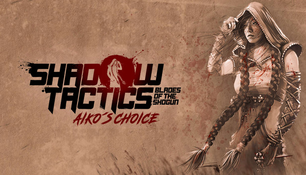 Shadow Tactics: Blades of the Shogun - Aiko's Choice - PC (Steam)